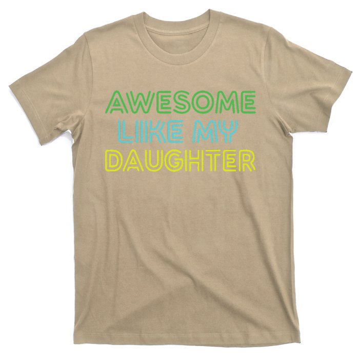 Awesome Like My Daughter Funny Dad Joke Gift Fathers Day T-Shirt