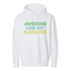 Awesome Like My Daughter Funny Dad Joke Gift Fathers Day Garment-Dyed Fleece Hoodie