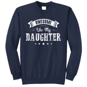 Awesome Like My Daughter Gifts Man Dad Joke Fathers Day Dad Sweatshirt