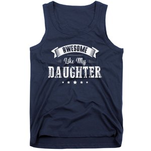 Awesome Like My Daughter Gifts Man Dad Joke Fathers Day Dad Tank Top