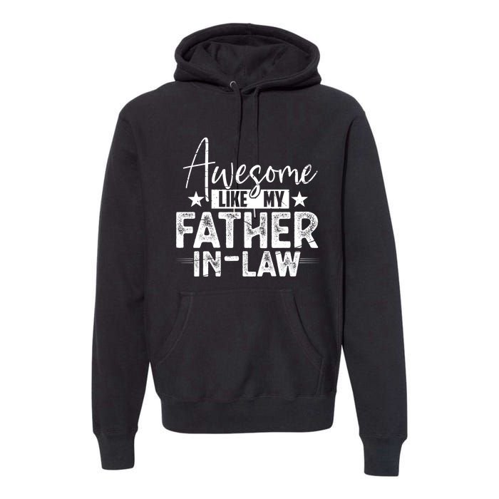 Awesome Like My Father In Law Family Lovers Father Day Premium Hoodie