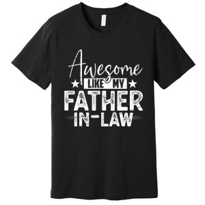 Awesome Like My Father In Law Family Lovers Father Day Premium T-Shirt