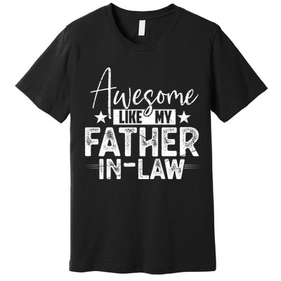 Awesome Like My Father In Law Family Lovers Father Day Premium T-Shirt