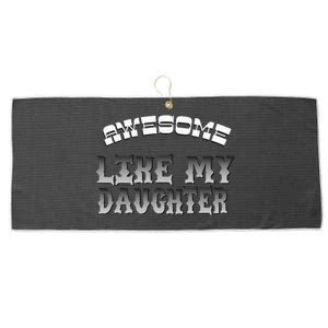 Awesome Like My Daughter Men Funny Fathers Day Dad Large Microfiber Waffle Golf Towel