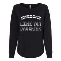 Awesome Like My Daughter Men Funny Fathers Day Dad Womens California Wash Sweatshirt