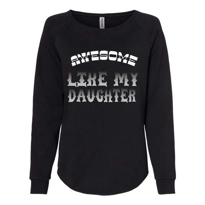 Awesome Like My Daughter Men Funny Fathers Day Dad Womens California Wash Sweatshirt