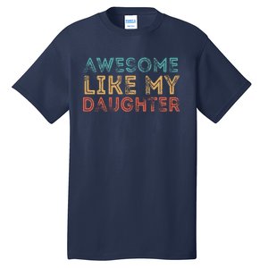 Awesome Like My Daughter Tall T-Shirt