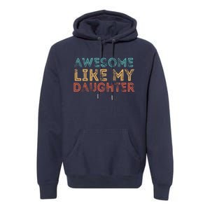 Awesome Like My Daughter Premium Hoodie