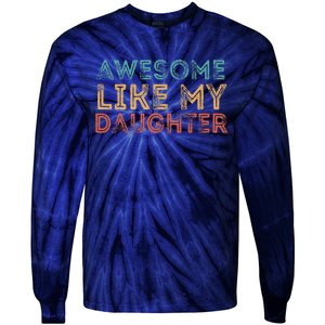 Awesome Like My Daughter Tie-Dye Long Sleeve Shirt