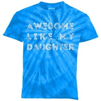 Awesome Like My Daughter Funny Kids Tie-Dye T-Shirt