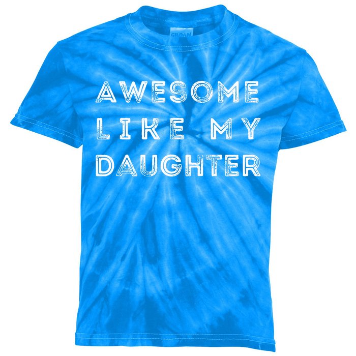 Awesome Like My Daughter Funny Kids Tie-Dye T-Shirt