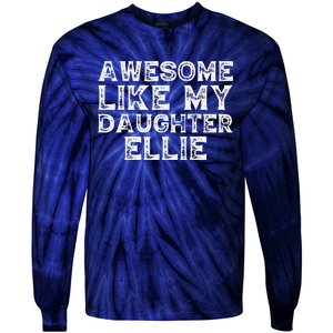 Awesome Like My Daughter Ellie Dad Mom Fathers Mothers Day Tie-Dye Long Sleeve Shirt