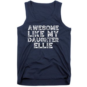 Awesome Like My Daughter Ellie Dad Mom Fathers Mothers Day Tank Top