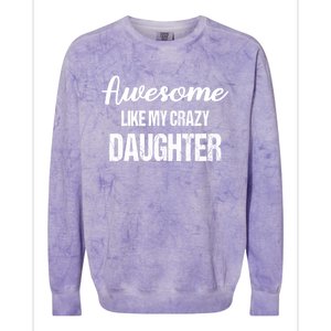 Awesome Like My Crazy Daughter Funny Dad Fathers Day Cute Gift Colorblast Crewneck Sweatshirt