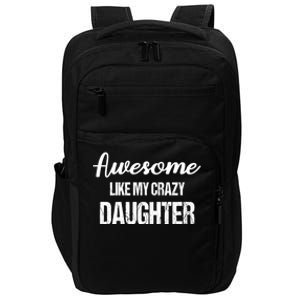 Awesome Like My Crazy Daughter Funny Dad Fathers Day Cute Gift Impact Tech Backpack