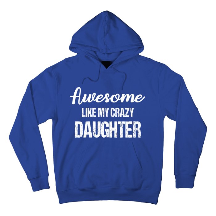 Awesome Like My Crazy Daughter Funny Dad Fathers Day Cute Gift Hoodie