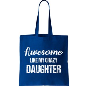 Awesome Like My Crazy Daughter Funny Dad Fathers Day Cute Gift Tote Bag