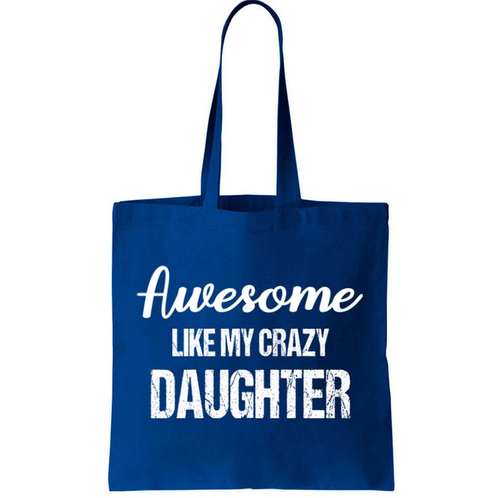 Awesome Like My Crazy Daughter Funny Dad Fathers Day Cute Gift Tote Bag