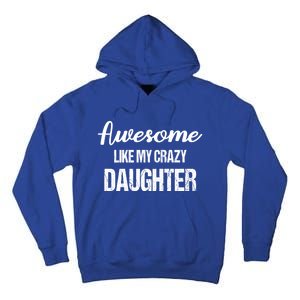 Awesome Like My Crazy Daughter Funny Dad Fathers Day Cute Gift Tall Hoodie