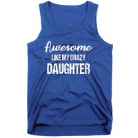 Awesome Like My Crazy Daughter Funny Dad Fathers Day Cute Gift Tank Top