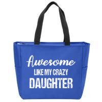 Awesome Like My Crazy Daughter Funny Dad Fathers Day Cute Gift Zip Tote Bag