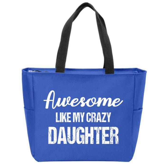 Awesome Like My Crazy Daughter Funny Dad Fathers Day Cute Gift Zip Tote Bag