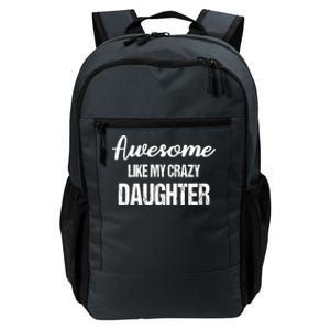 Awesome Like My Crazy Daughter Funny Dad Fathers Day Cute Gift Daily Commute Backpack