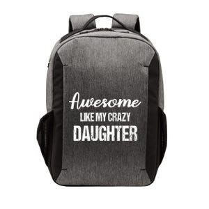 Awesome Like My Crazy Daughter Funny Dad Fathers Day Cute Gift Vector Backpack