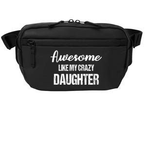 Awesome Like My Crazy Daughter Funny Dad Fathers Day Cute Gift Crossbody Pack