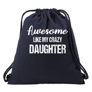 Awesome Like My Crazy Daughter Funny Dad Fathers Day Cute Gift Drawstring Bag