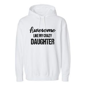 Awesome Like My Crazy Daughter Funny Dad Fathers Day Cute Gift Garment-Dyed Fleece Hoodie