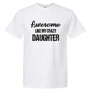 Awesome Like My Crazy Daughter Funny Dad Fathers Day Cute Gift Garment-Dyed Heavyweight T-Shirt