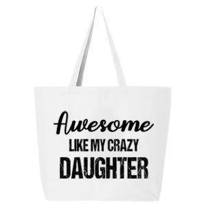 Awesome Like My Crazy Daughter Funny Dad Fathers Day Cute Gift 25L Jumbo Tote