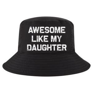 Awesome Like My Daughter Man Funny Fathers Day Dad Cool Comfort Performance Bucket Hat