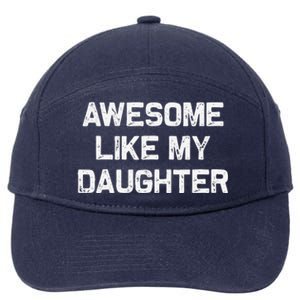 Awesome Like My Daughter Man Funny Fathers Day Dad 7-Panel Snapback Hat