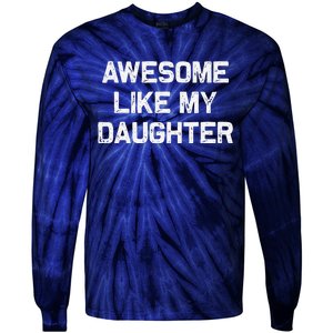 Awesome Like My Daughter Man Funny Fathers Day Dad Tie-Dye Long Sleeve Shirt