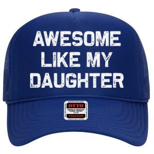 Awesome Like My Daughter Man Funny Fathers Day Dad High Crown Mesh Back Trucker Hat