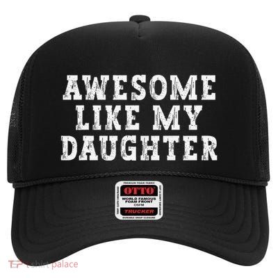 Awesome Like My Daughter Funny FatherS Day Dad High Crown Mesh Back Trucker Hat