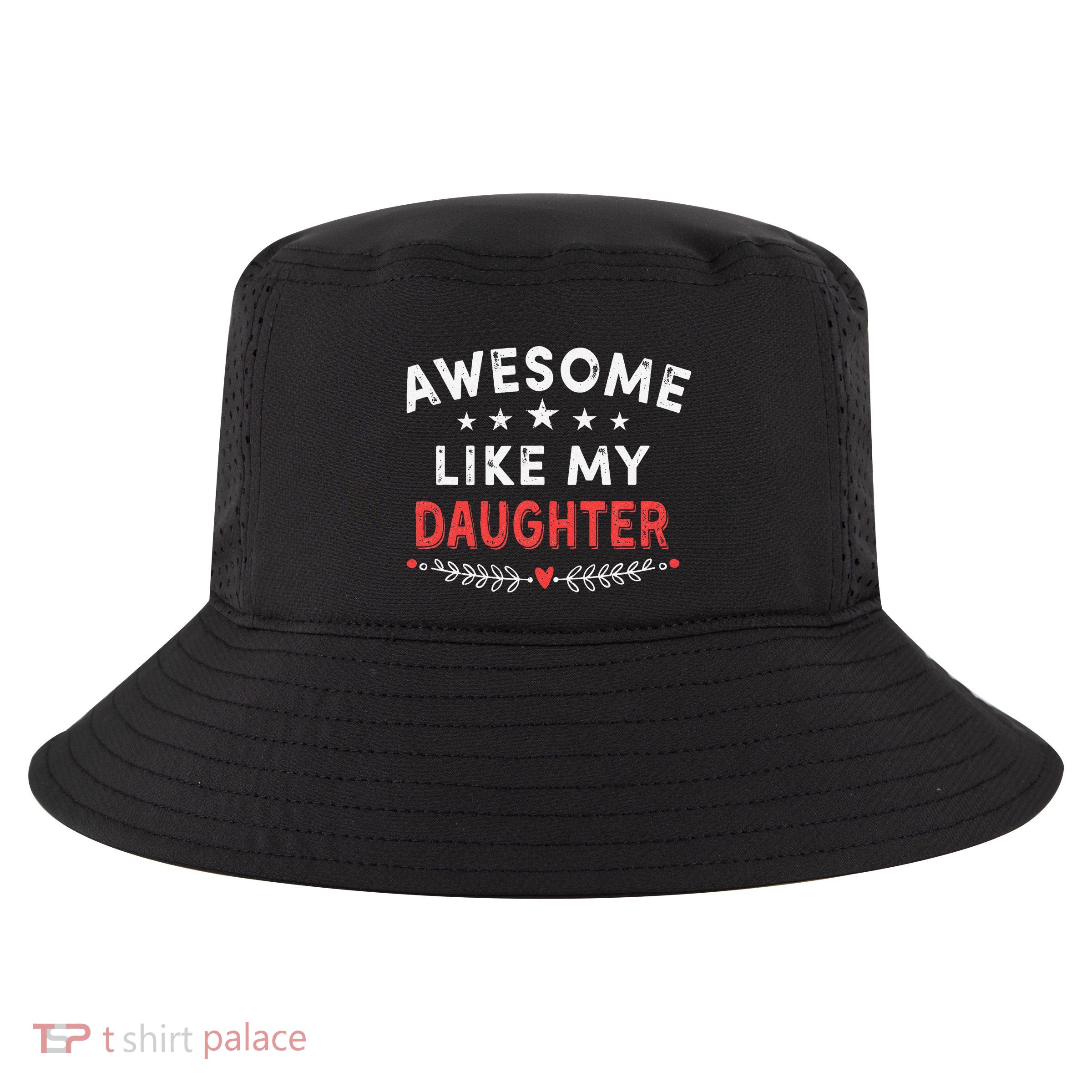 Awesome Like My Daughter Funny FatherS Day Dad Cool Comfort Performance Bucket Hat