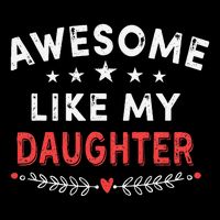 Awesome Like My Daughter Funny FatherS Day Dad Tall T-Shirt
