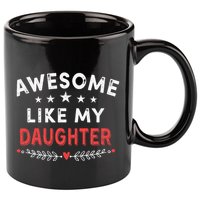 Awesome Like My Daughter Funny FatherS Day Dad 11oz C Handle Ceramic Mug