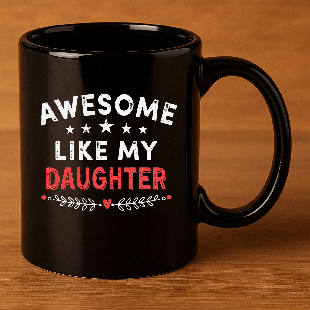 Awesome Like My Daughter Funny FatherS Day Dad 11oz C Handle Ceramic Mug