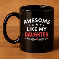 Awesome Like My Daughter Funny FatherS Day Dad 11oz C Handle Ceramic Mug