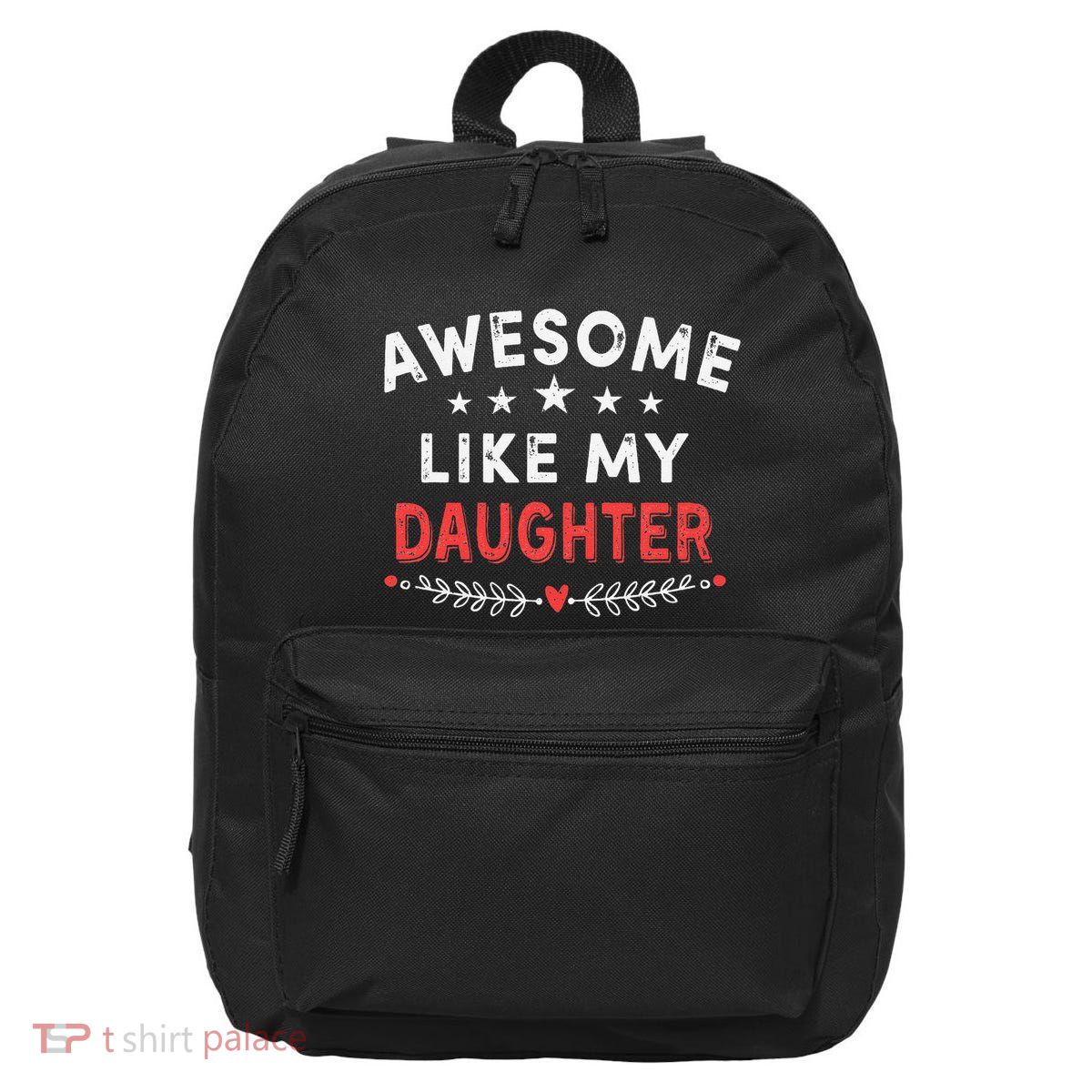 Awesome Like My Daughter Funny FatherS Day Dad 16 in Basic Backpack