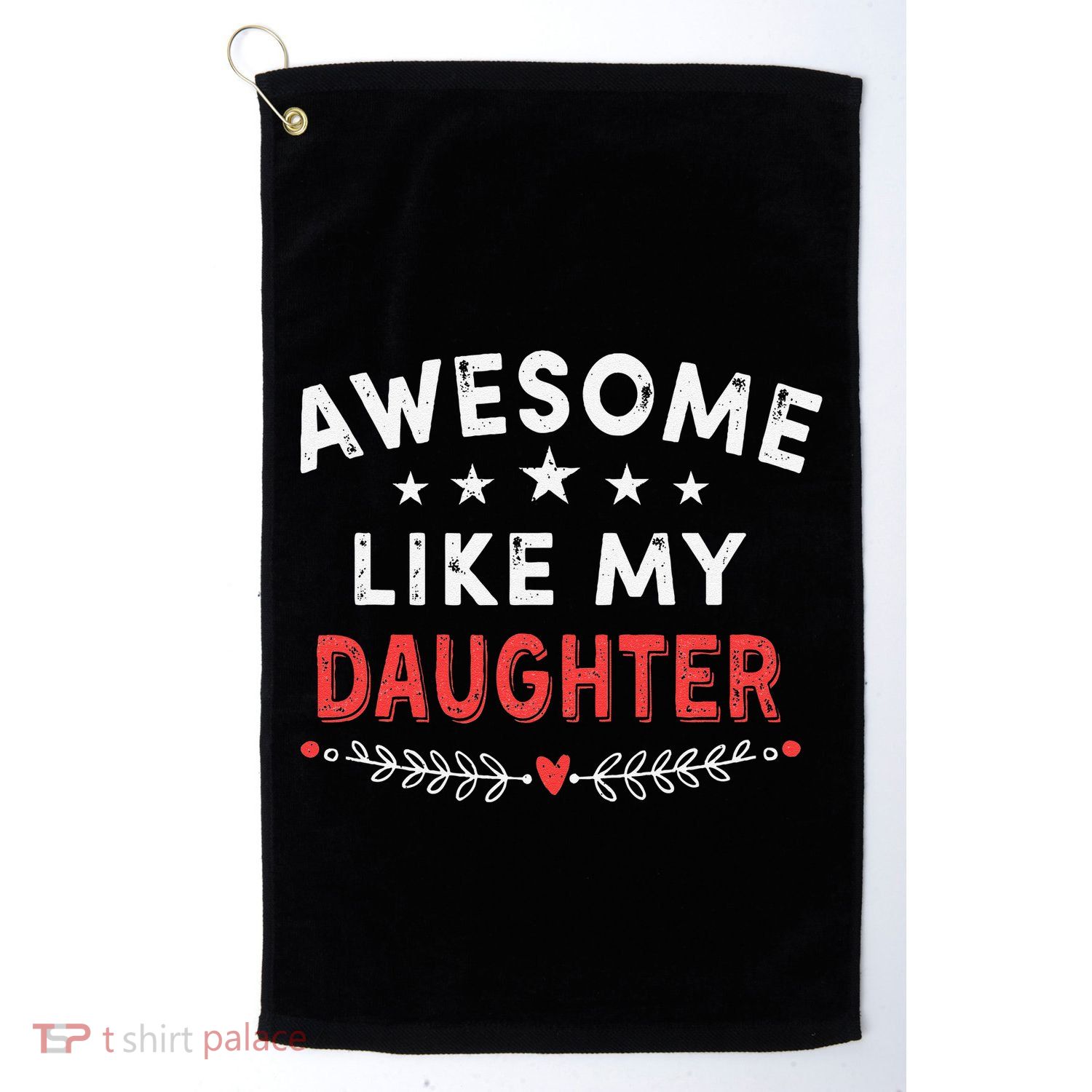 Awesome Like My Daughter Funny FatherS Day Dad Golf Towel