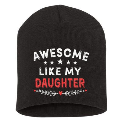 Awesome Like My Daughter Funny FatherS Day Dad Short Acrylic Beanie