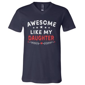 Awesome Like My Daughter Funny FatherS Day Dad V-Neck T-Shirt