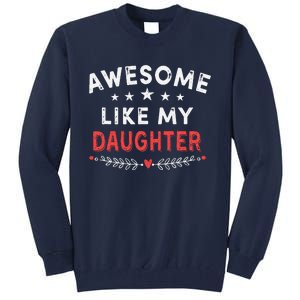 Awesome Like My Daughter Funny FatherS Day Dad Tall Sweatshirt