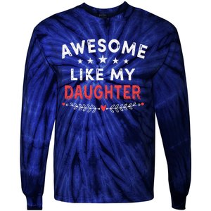 Awesome Like My Daughter Funny FatherS Day Dad Tie-Dye Long Sleeve Shirt