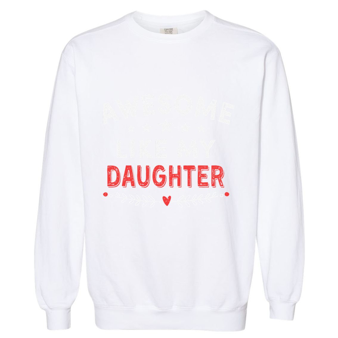 Awesome Like My Daughter Funny FatherS Day Dad Garment-Dyed Sweatshirt